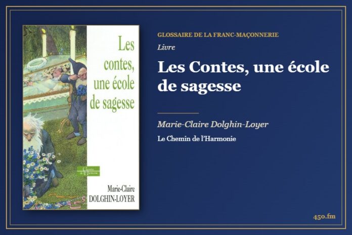Les Contes, une école de sagesse (Livre) – Glossaire de la franc-maçonnerie 450.fm