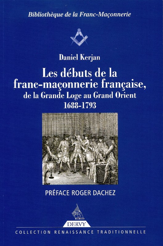 Couverture du livre Les débuts de la franc-maçonnerie française, de la Grande Loge au Grand Orient (1688-1793)