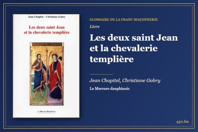 Les deux saint Jean et la chevalerie templière (Livre) – Glossaire de la franc-maçonnerie 450.fm