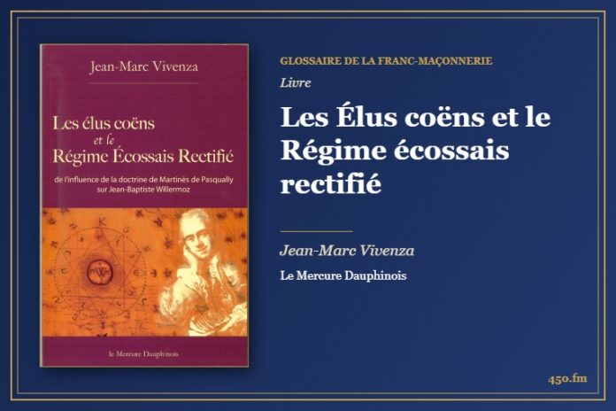 Les Élus coëns et le Régime écossais rectifié (Livre) – Glossaire de la franc-maçonnerie 450.fm