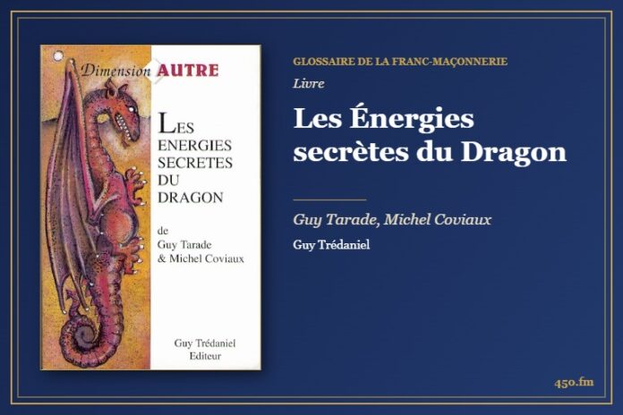 Les Énergies secrètes du Dragon (Livre) – Glossaire de la franc-maçonnerie 450.fm