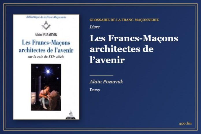Les Francs-Maçons architectes de l’avenir (Livre) – Glossaire de la franc-maçonnerie 450.fm