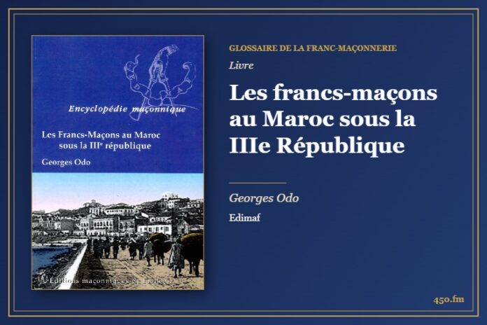 Les francs-maçons au Maroc sous la IIIe République (Livre) – Glossaire de la franc-maçonnerie 450.fm