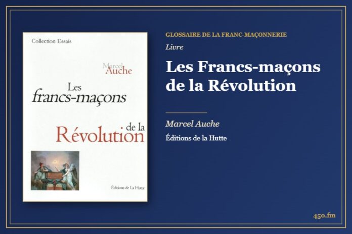 Les Francs-maçons de la Révolution (Livre) – Glossaire de la franc-maçonnerie 450.fm