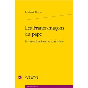 Couverture du livre Les francs-maçons du Pape – L’Art royal à Avignon au XVIIIe siècle