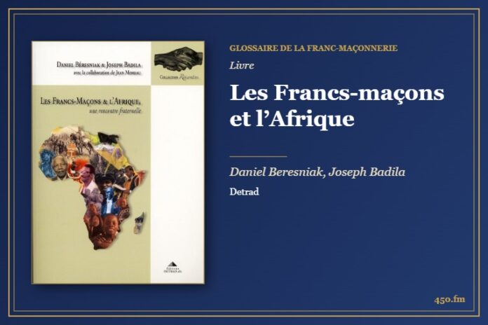 Les Francs-maçons et l’Afrique (Livre) – Glossaire de la franc-maçonnerie 450.fm