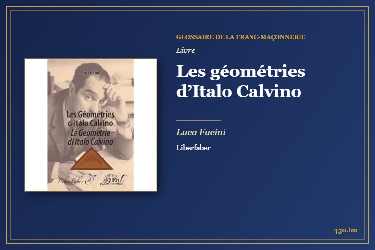 Les géométries d’Italo Calvino (Livre) – Glossaire de la franc-maçonnerie 450.fm