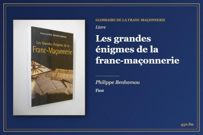Les grandes énigmes de la franc-maçonnerie (Livre) – Glossaire de la franc-maçonnerie 450.fm
