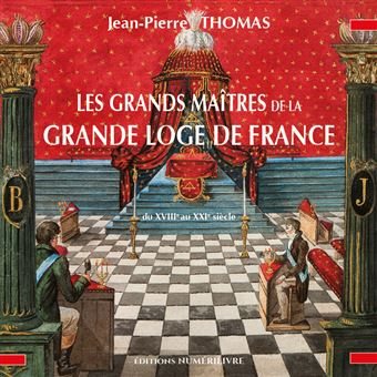 Couverture du livre Les Grands Maîtres de la Grande Loge de France du XVIIIe au XXIe siècle