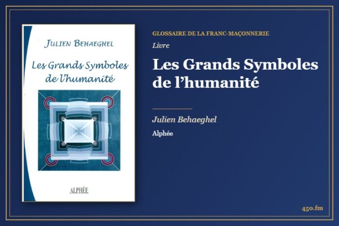 Les Grands Symboles de l’humanité (Livre) – Glossaire de la franc-maçonnerie 450.fm