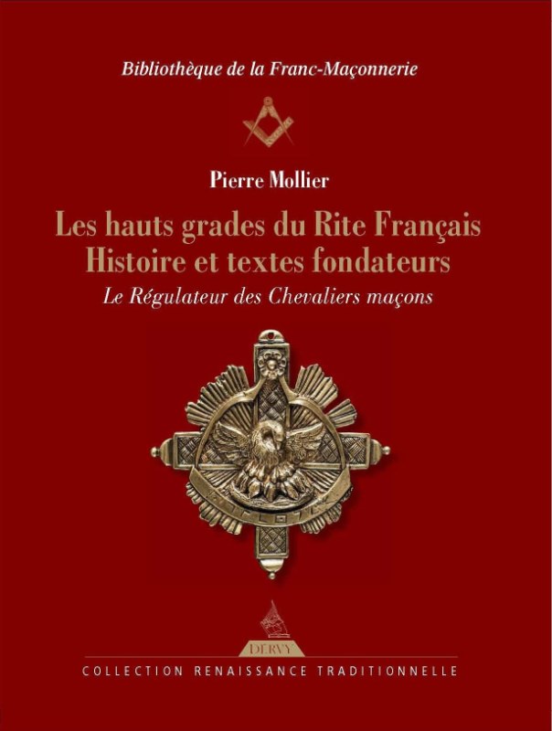Couverture du livre Les hauts grades du Rite Français – Histoire et textes fondateurs&nbsp;: le Régulateur des Chevaliers maçons