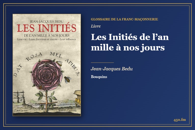 Les Initiés de l’an mille à nos jours (Livre) – Glossaire de la franc-maçonnerie 450.fm