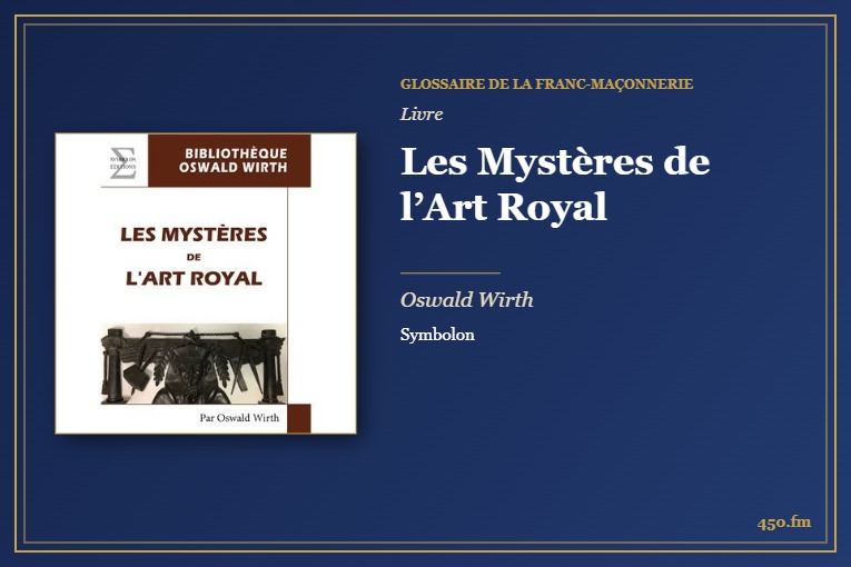 Les Mystères de l’Art Royal (Livre) – Glossaire de la franc-maçonnerie 450.fm