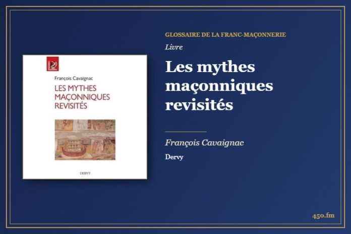 Les mythes maçonniques revisités (Livre) – Glossaire de la franc-maçonnerie 450.fm