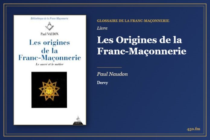 Les Origines de la Franc-Maçonnerie (Livre) – Glossaire de la franc-maçonnerie 450.fm