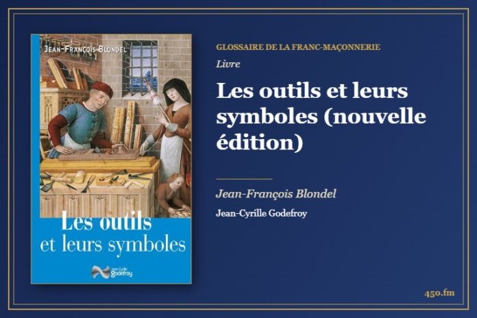 Les outils et leurs symboles (nouvelle édition) (Livre) – Glossaire de la franc-maçonnerie 450.fm