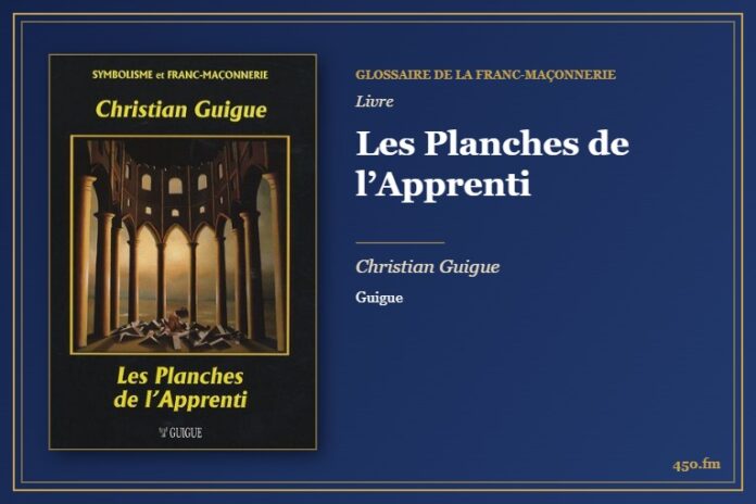 Les Planches de l’Apprenti (Livre) – Glossaire de la franc-maçonnerie 450.fm