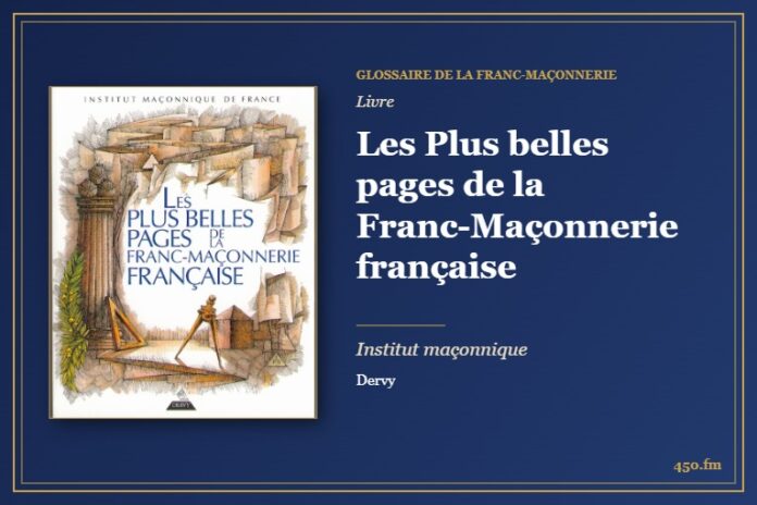 Les Plus belles pages de la Franc-Maçonnerie française (Livre) – Glossaire de la franc-maçonnerie 450.fm