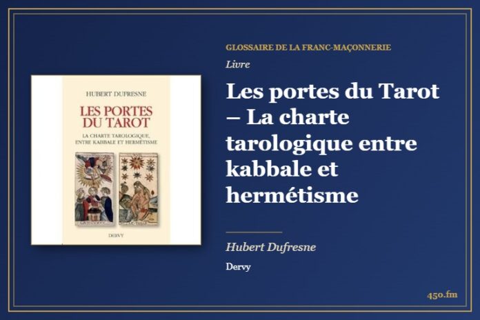 Les portes du Tarot – La charte tarologique entre kabbale et hermétisme (Livre) – Glossaire de la franc-maçonnerie 450.fm