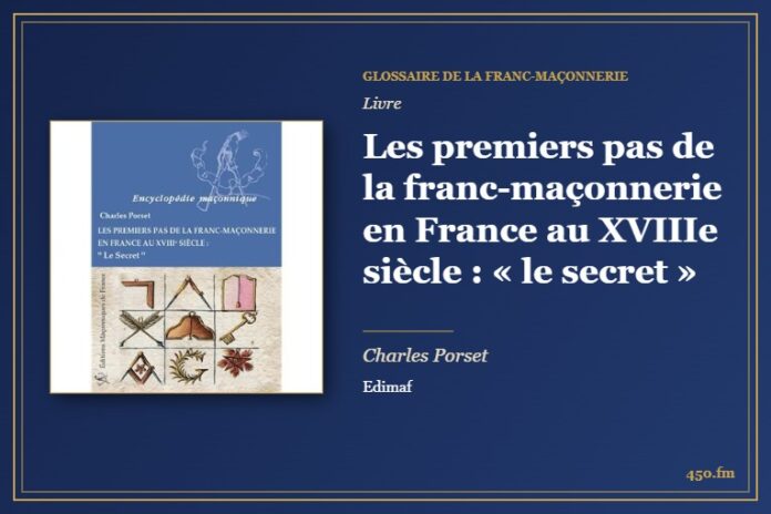 Les premiers pas de la franc-maçonnerie en France au XVIIIe siècle : « le secret » (Livre) – Glossaire de la franc-maçonnerie 450.fm