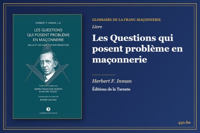 Les Questions qui posent problème en maçonnerie (Livre) – Glossaire de la franc-maçonnerie 450.fm