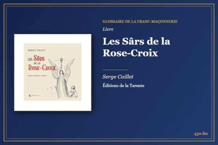 Les Sârs de la Rose-Croix (Livre) – Glossaire de la franc-maçonnerie 450.fm