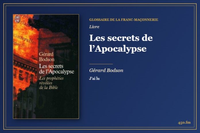 Les secrets de l’Apocalypse (Livre) – Glossaire de la franc-maçonnerie 450.fm