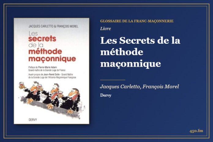 Les Secrets de la méthode maçonnique (Livre) – Glossaire de la franc-maçonnerie 450.fm