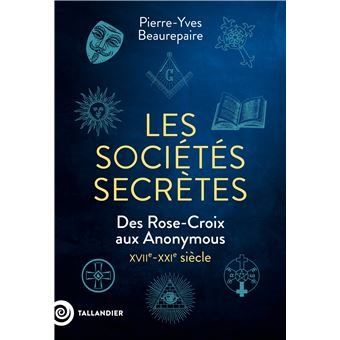 Couverture du livre Les sociétés secrètes&nbsp;: des Rose-Croix aux Anonymous, XVIIe-XXIe siècle