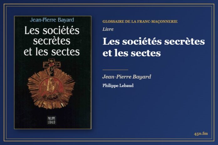 Les sociétés secrètes et les sectes (Livre) – Glossaire de la franc-maçonnerie 450.fm