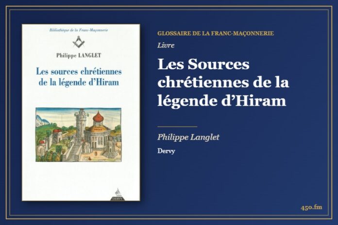 Les Sources chrétiennes de la légende d’Hiram (Livre) – Glossaire de la franc-maçonnerie 450.fm