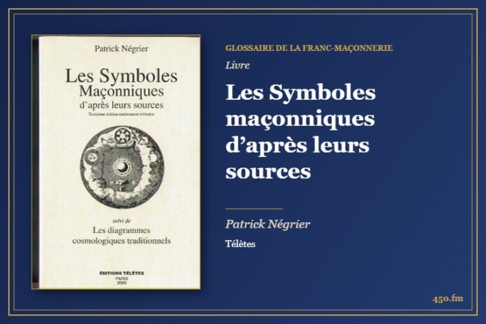 Les Symboles maçonniques d’après leurs sources (Livre) – Glossaire de la franc-maçonnerie 450.fm