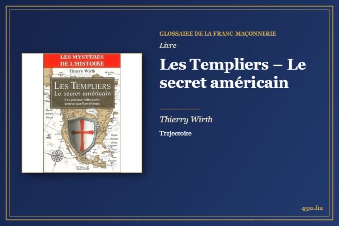 Les Templiers – Le secret américain (Livre) – Glossaire de la franc-maçonnerie 450.fm