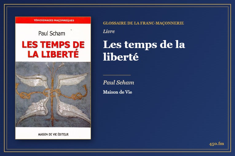 Les temps de la liberté (Livre) – Glossaire de la franc-maçonnerie 450.fm