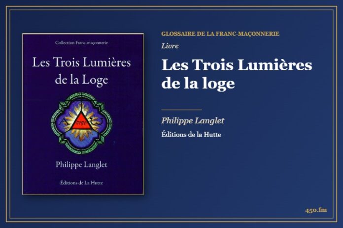 Les Trois Lumières de la loge (Livre) – Glossaire de la franc-maçonnerie 450.fm