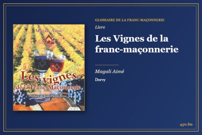 Les Vignes de la franc-maçonnerie (Livre) – Glossaire de la franc-maçonnerie 450.fm