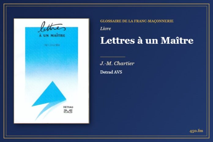 Lettres à un Maître (Livre) – Glossaire de la franc-maçonnerie 450.fm