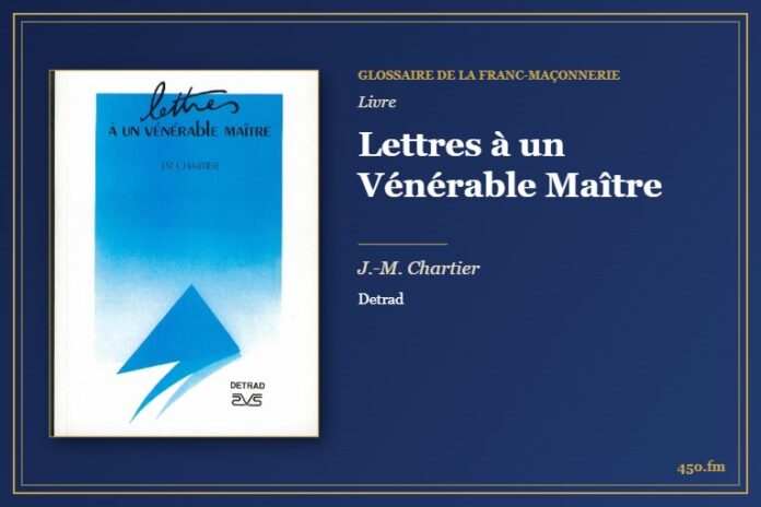 Lettres à un Vénérable Maître (Livre) – Glossaire de la franc-maçonnerie 450.fm