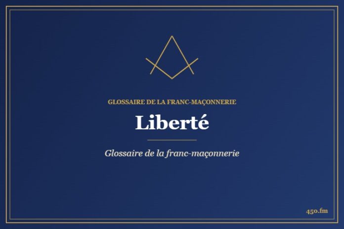 Liberté – Glossaire de la franc-maçonnerie – 450.fm