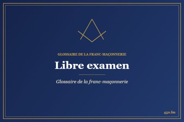 Libre examen – Glossaire de la franc-maçonnerie – 450.fm