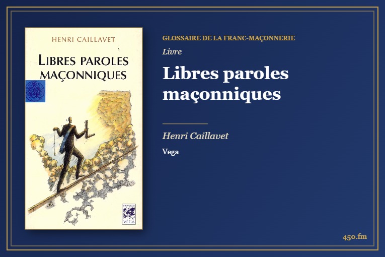 Libres paroles maçonniques (Livre) – Glossaire de la franc-maçonnerie 450.fm