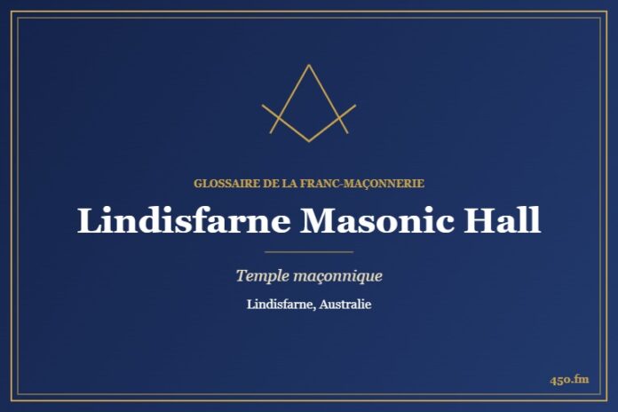 Lindisfarne Masonic Hall – temple maçonnique – Glossaire de la franc-maçonnerie 450.fm