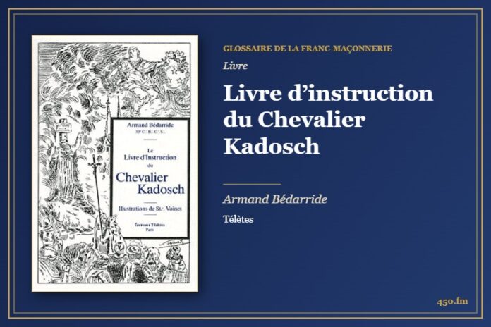 Livre d’instruction du Chevalier Kadosch (Livre) – Glossaire de la franc-maçonnerie 450.fm