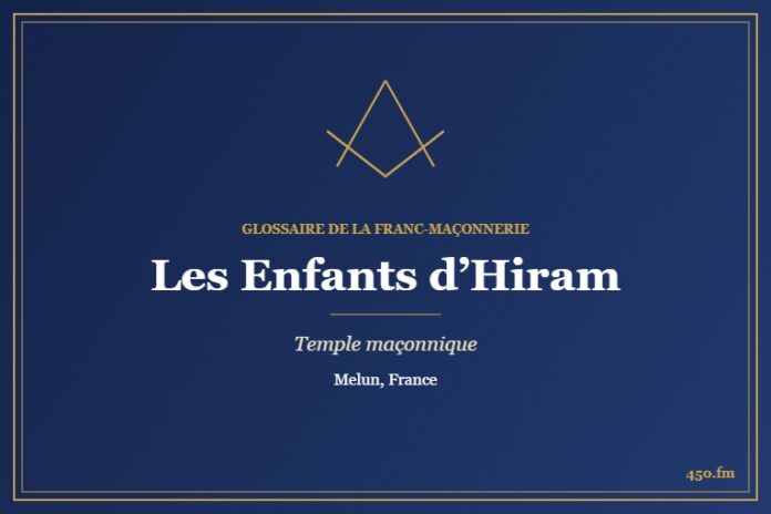Loge des Enfants d’Hiram, Melun – temple maçonnique – Glossaire de la franc-maçonnerie 450.fm