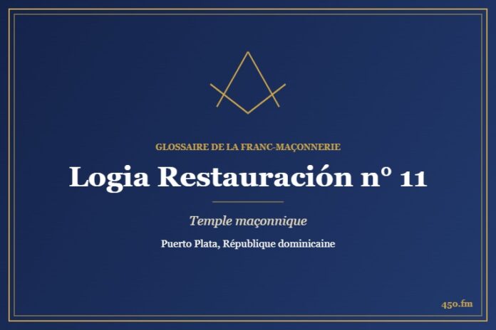 Logia Restauración n° 11, Puerto Plata – temple maçonnique – Glossaire de la franc-maçonnerie 450.fm
