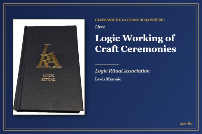 Logic Working of Craft Ceremonies (Livre) – Glossaire de la franc-maçonnerie 450.fm