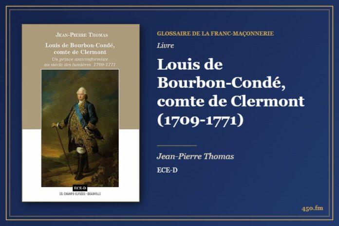 Louis de Bourbon-Condé, comte de Clermont (1709-1771) (Livre) – Glossaire de la franc-maçonnerie 450.fm