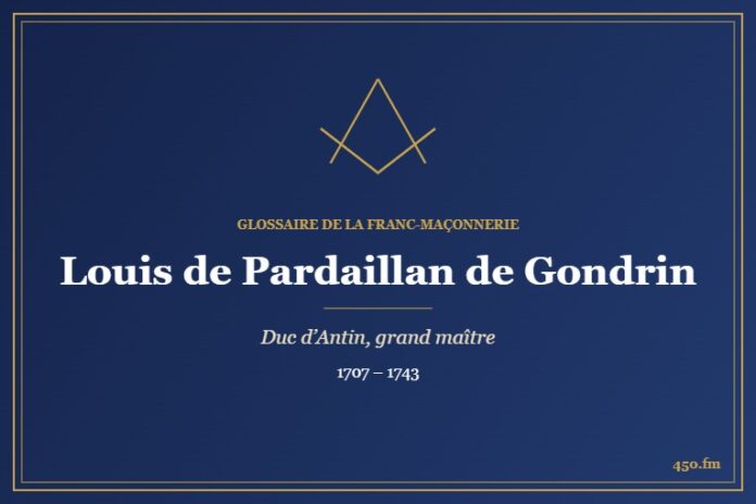 Louis de Pardaillan de Gondrin (Personnalité) – Glossaire de la franc-maçonnerie 450.fm