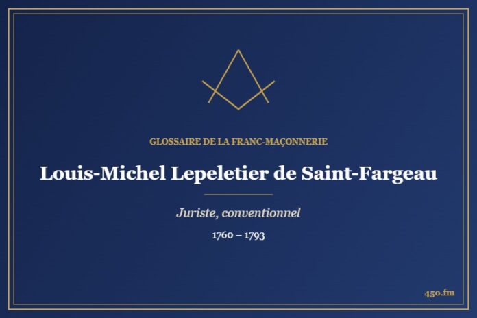Louis-Michel Lepeletier de Saint-Fargeau (Personnalité) – Glossaire de la franc-maçonnerie 450.fm
