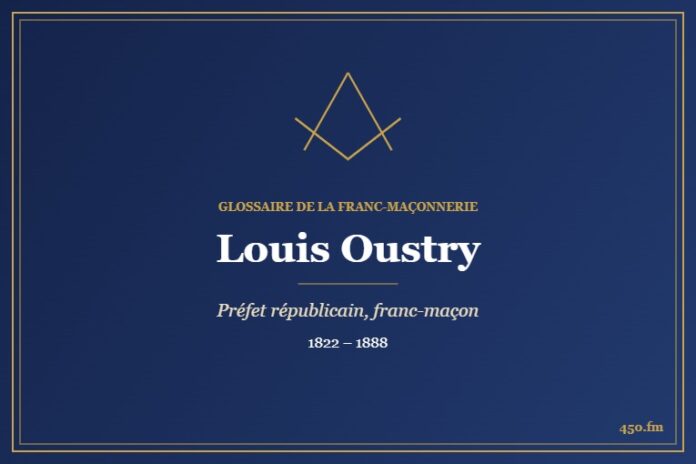 Louis Oustry (Personnalité) – Glossaire de la franc-maçonnerie 450.fm